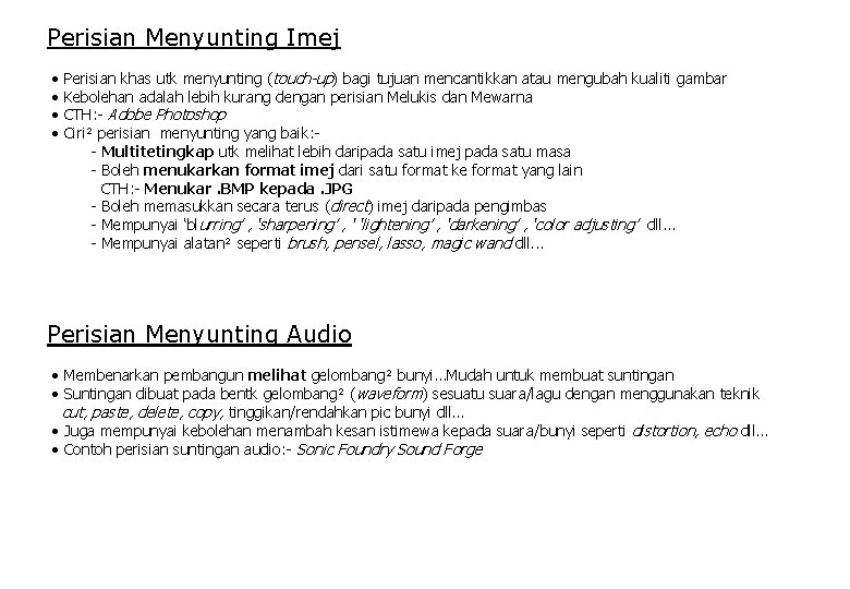 Perisian Menyunting Imej • • Perisian khas utk menyunting (touch-up) bagi tujuan mencantikkan atau