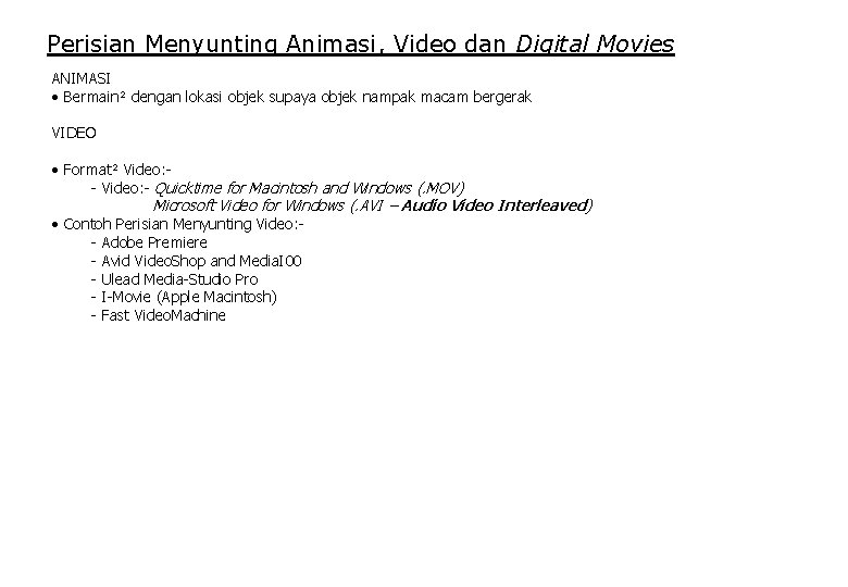 Perisian Menyunting Animasi, Video dan Digital Movies ANIMASI • Bermain² dengan lokasi objek supaya