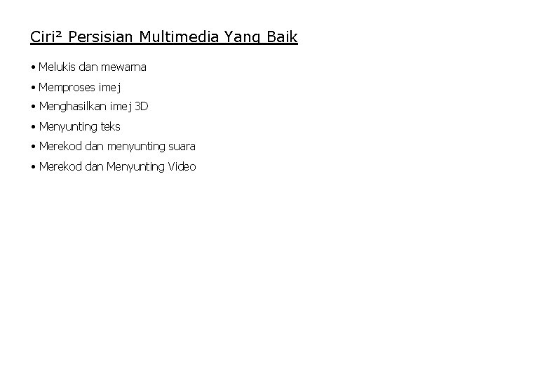 Ciri² Persisian Multimedia Yang Baik • Melukis dan mewarna • Memproses imej • Menghasilkan