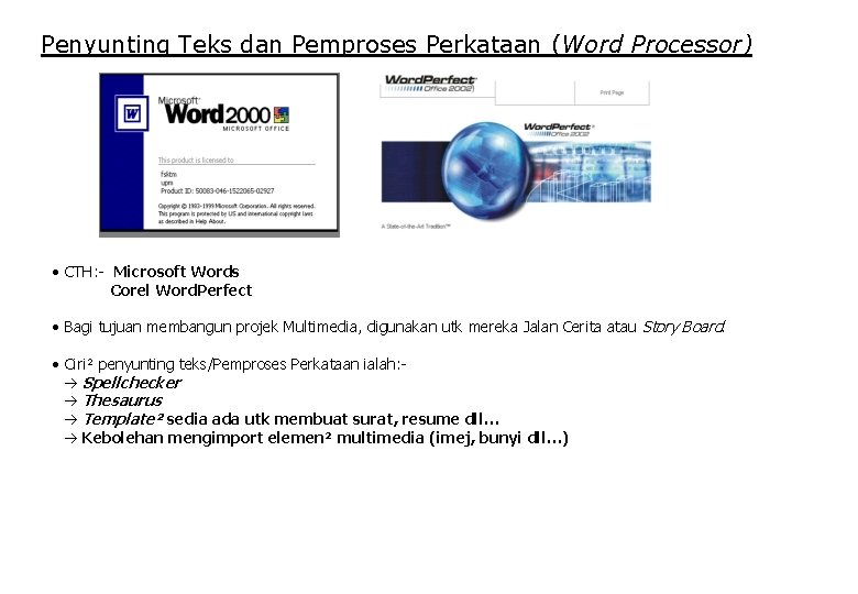Penyunting Teks dan Pemproses Perkataan (Word Processor) • CTH: - Microsoft Words Corel Word.