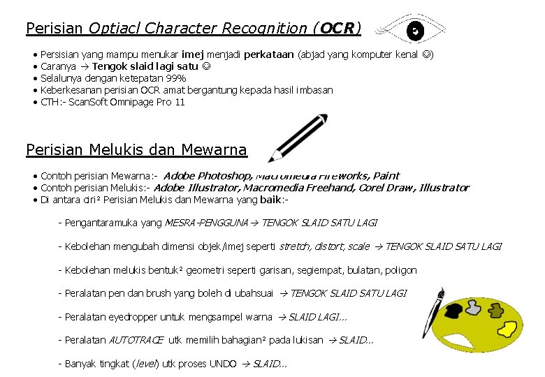 Perisian Optiacl Character Recognition (OCR) • • • Persisian yang mampu menukar imej menjadi