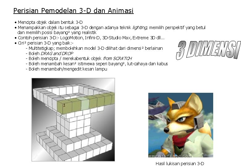 Perisian Pemodelan 3 -D dan Animasi • Mencipta objek dalam bentuk 3 -D •