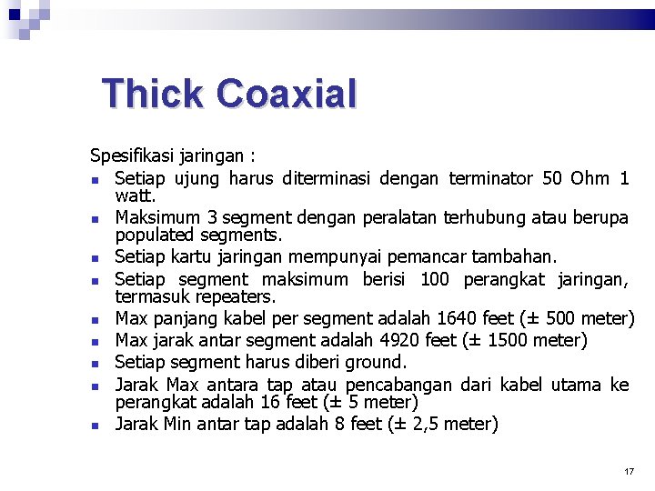 Thick Coaxial Spesifikasi jaringan : Setiap ujung harus diterminasi dengan terminator 50 Ohm 1