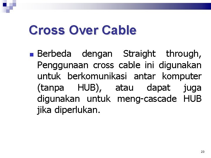 Cross Over Cable Berbeda dengan Straight through, Penggunaan cross cable ini digunakan untuk berkomunikasi