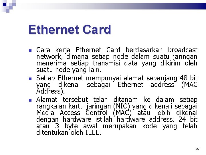 Ethernet Card Cara kerja Ethernet Card berdasarkan broadcast network, dimana setiap node dalam suatu