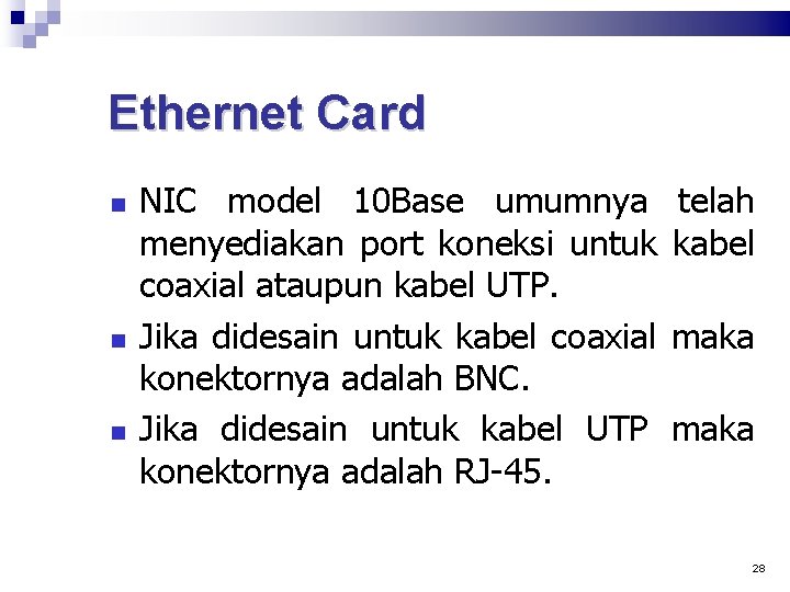 Ethernet Card NIC model 10 Base umumnya menyediakan port koneksi untuk coaxial ataupun kabel