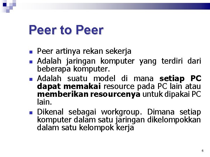 Peer to Peer artinya rekan sekerja Adalah jaringan komputer yang terdiri dari beberapa komputer.