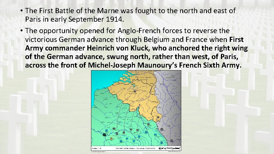  • The First Battle of the Marne was fought to the north and
