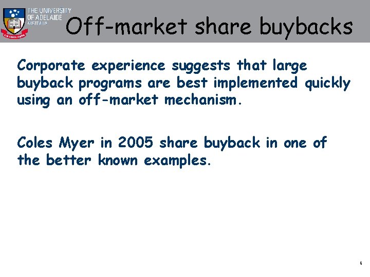 Off-market share buybacks Corporate experience suggests that large buyback programs are best implemented quickly