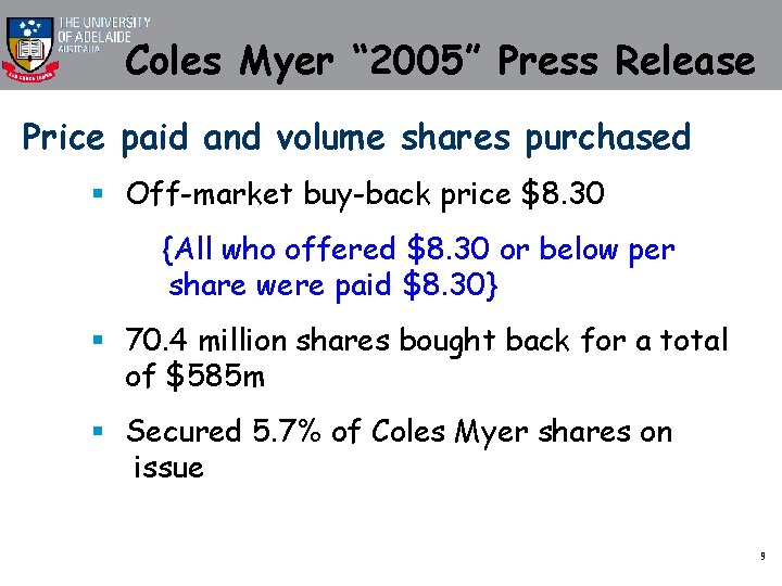 Coles Myer “ 2005” Press Release Price paid and volume shares purchased § Off-market