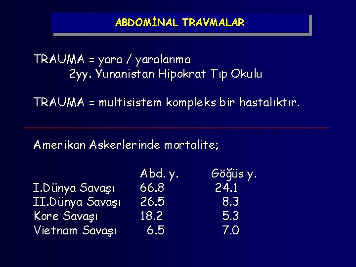 ABDOMİNAL TRAVMALAR TRAUMA = yara / yaralanma 2 yy. Yunanistan Hipokrat Tıp Okulu TRAUMA