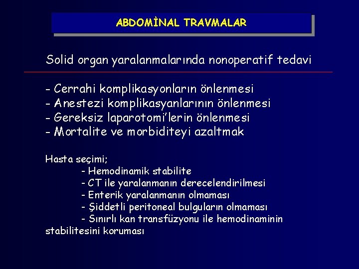 ABDOMİNAL TRAVMALAR Solid organ yaralanmalarında nonoperatif tedavi - Cerrahi komplikasyonların önlenmesi - Anestezi komplikasyanlarının