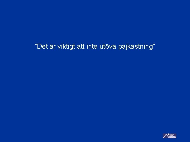 ”Det är viktigt att inte utöva pajkastning” 