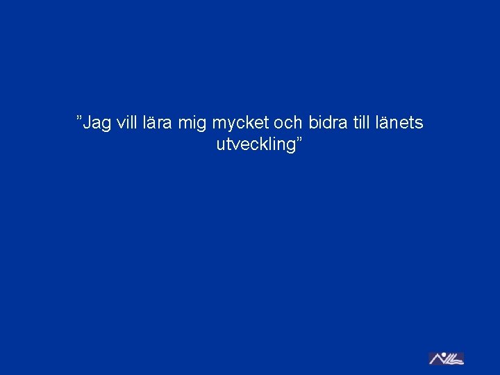 ”Jag vill lära mig mycket och bidra till länets utveckling” 