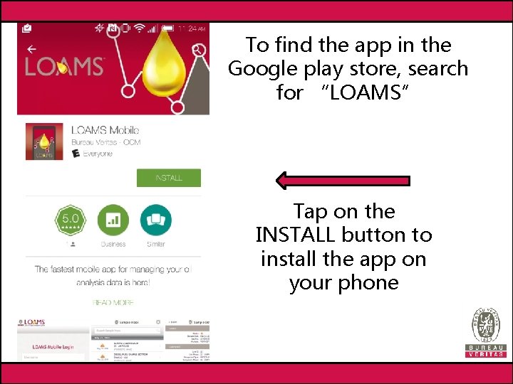 To find the app in the Google play store, search for “LOAMS” Tap on