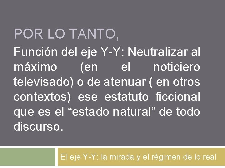 POR LO TANTO, Función del eje Y-Y: Neutralizar al máximo (en el noticiero televisado)