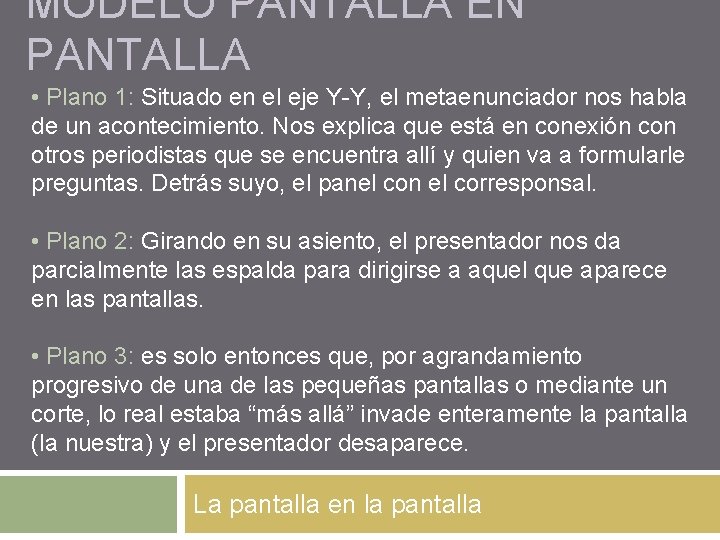 MODELO PANTALLA EN PANTALLA • Plano 1: Situado en el eje Y-Y, el metaenunciador