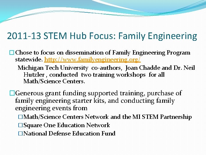 2011 -13 STEM Hub Focus: Family Engineering �Chose to focus on dissemination of Family