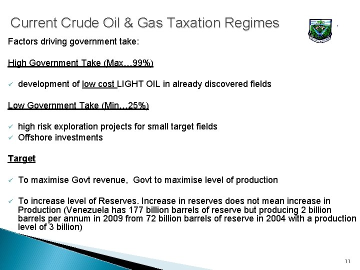 Current Crude Oil & Gas Taxation Regimes Factors driving government take: High Government Take