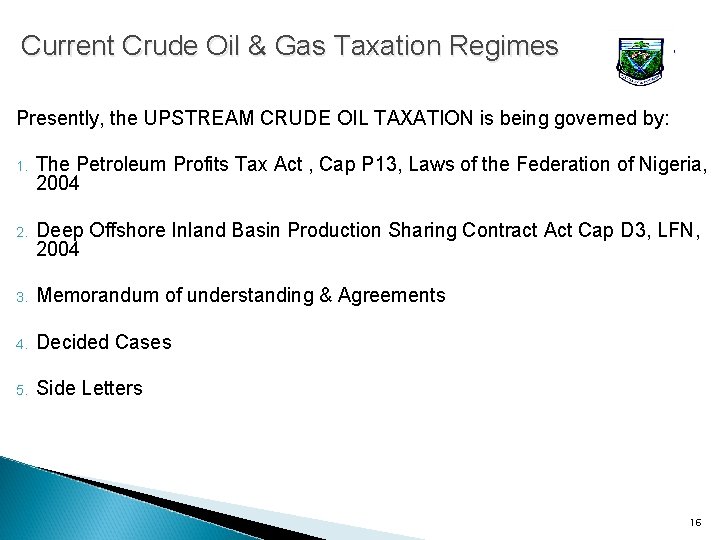 Current Crude Oil & Gas Taxation Regimes Presently, the UPSTREAM CRUDE OIL TAXATION is