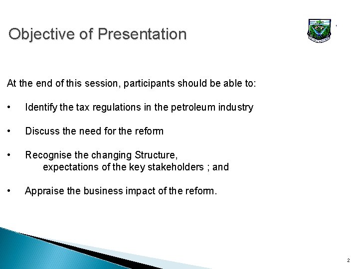 Objective of Presentation At the end of this session, participants should be able to: