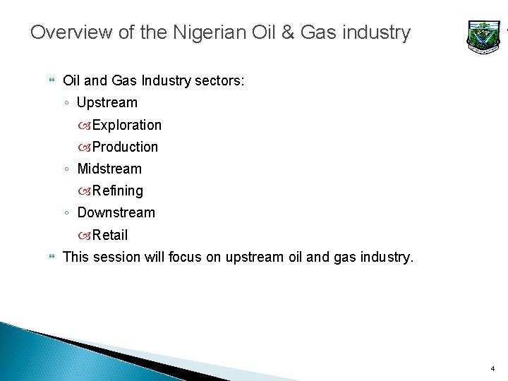 Overview of the Nigerian Oil & Gas industry Oil and Gas Industry sectors: ◦