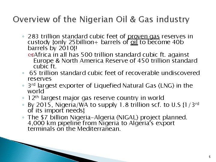 Overview of the Nigerian Oil & Gas industry ◦ 283 trillion standard cubic feet