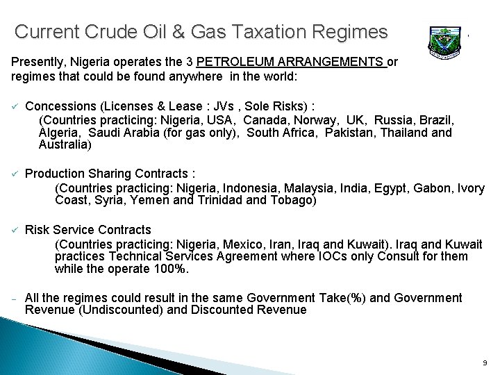 Current Crude Oil & Gas Taxation Regimes Presently, Nigeria operates the 3 PETROLEUM ARRANGEMENTS