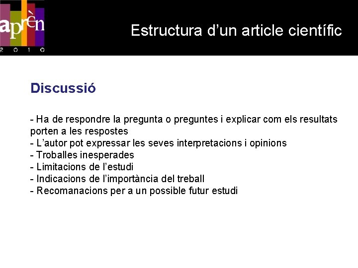 Estructura d’un article científic Discussió - Ha de respondre la pregunta o preguntes i