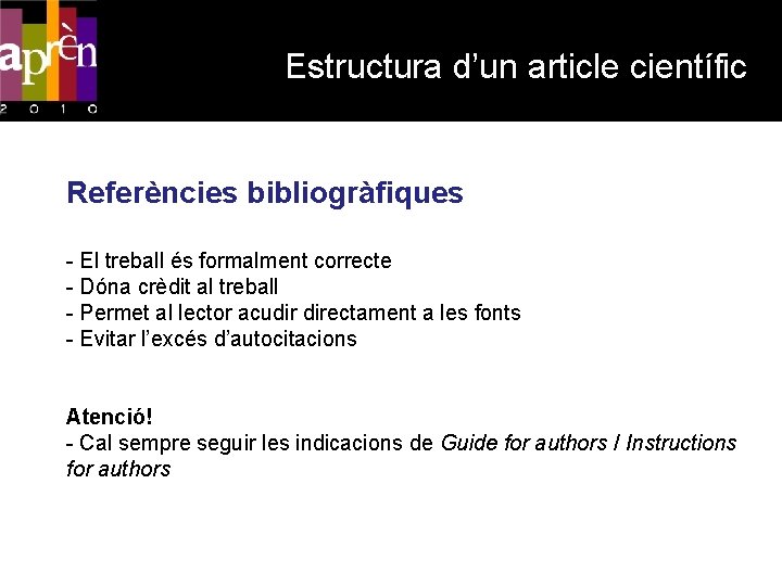 Estructura d’un article científic Referències bibliogràfiques - El treball és formalment correcte - Dóna