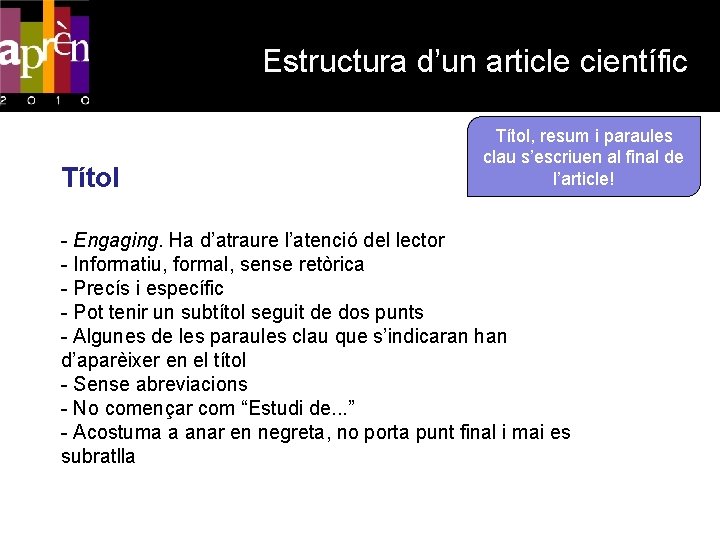 Estructura d’un article científic Títol, resum i paraules clau s’escriuen al final de l’article!