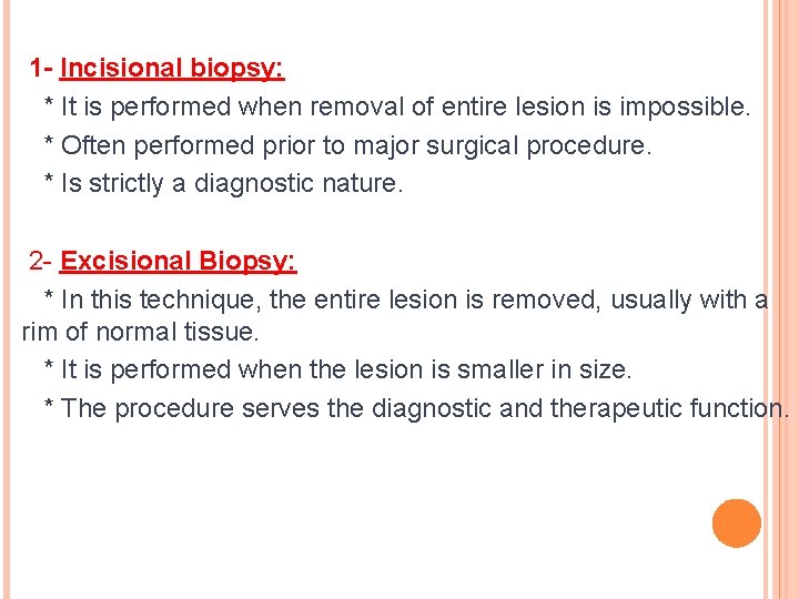 1 - Incisional biopsy: * It is performed when removal of entire lesion is