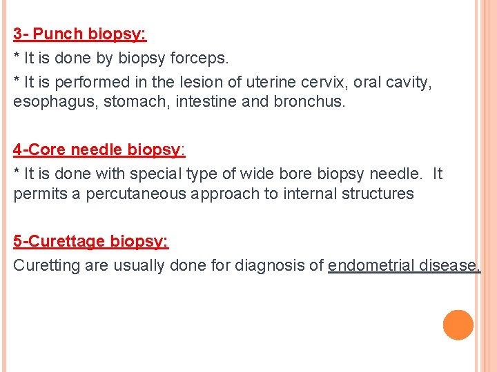 3 - Punch biopsy: * It is done by biopsy forceps. * It is