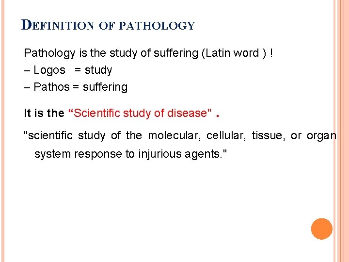 DEFINITION OF PATHOLOGY Pathology is the study of suffering (Latin word ) ! –