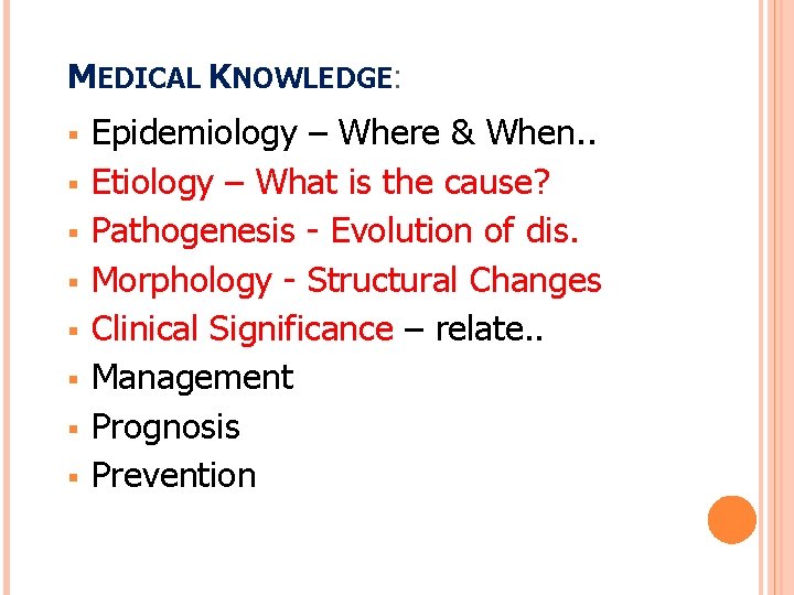 MEDICAL KNOWLEDGE: § § § § Epidemiology – Where & When. . Etiology –