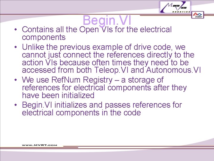 Begin. VI • Contains all the Open VIs for the electrical components • Unlike Begin. VI • Contains all the Open VIs for the electrical components • Unlike