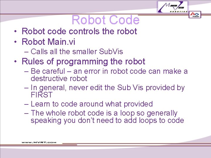 Robot Code • Robot code controls the robot • Robot Main. vi – Calls Robot Code • Robot code controls the robot • Robot Main. vi – Calls