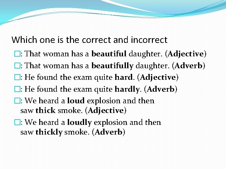 Which one is the correct and incorrect �: That woman has a beautiful daughter.
