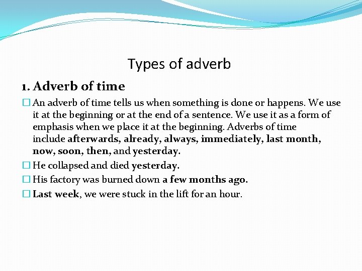 Types of adverb 1. Adverb of time � An adverb of time tells us