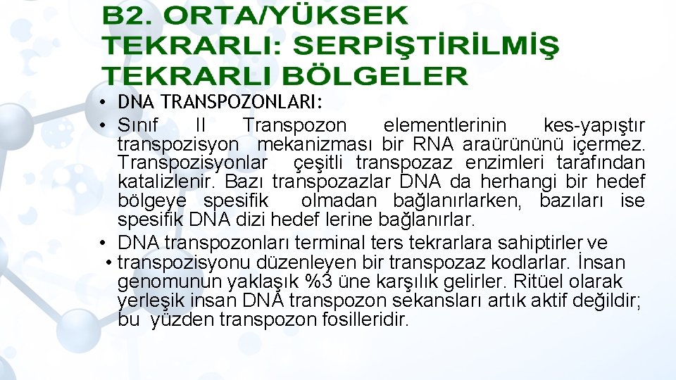  • DNA TRANSPOZONLARI: • Sınıf II Transpozon elementlerinin kes-yapıştır transpozisyon mekanizması bir RNA