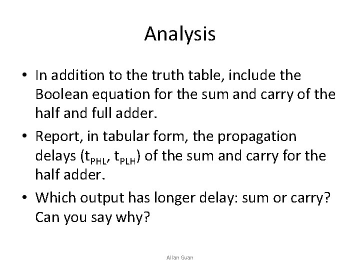 Analysis • In addition to the truth table, include the Boolean equation for the
