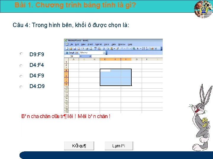 Bài 1. Chương trình bảng tính là gì? Câu 4: Trong hình bên, khối