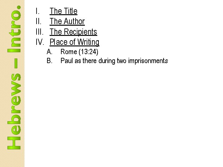 I. III. IV. The Title The Author The Recipients Place of Writing A. B.