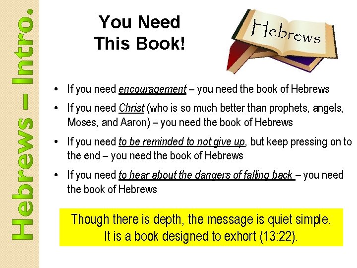 You Need This Book! Hebrew s • If you need encouragement – you need