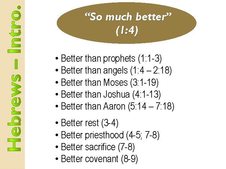 “So much better” (1: 4) • Better than prophets (1: 1 -3) • Better