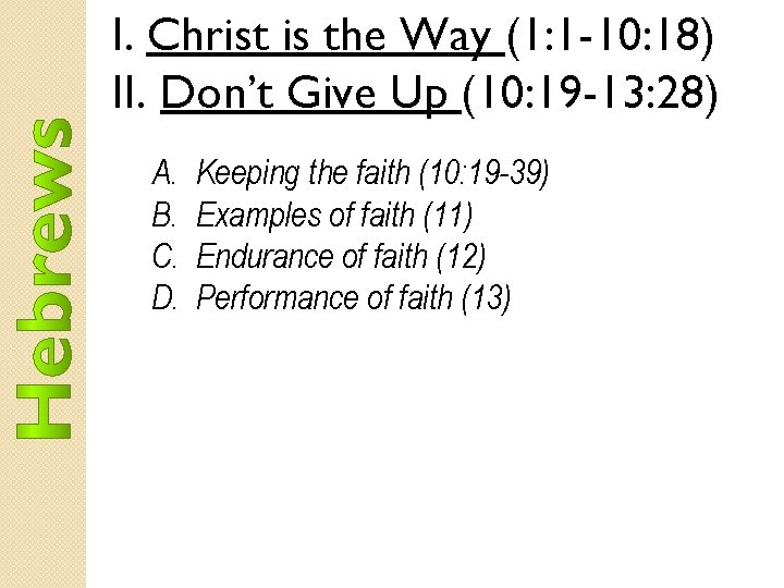 I. Christ is the Way (1: 1 -10: 18) II. Don’t Give Up (10: