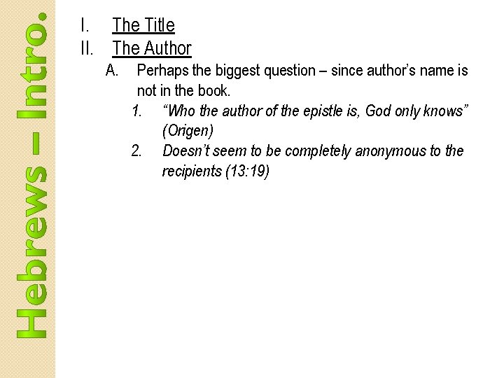 I. The Title II. The Author A. Perhaps the biggest question – since author’s