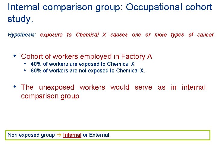 Internal comparison group: Occupational cohort study. Hypothesis: exposure to Chemical X causes one or