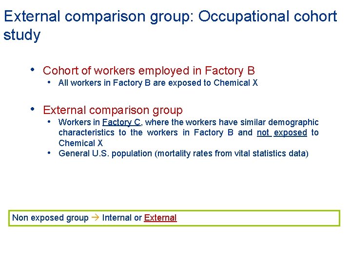 External comparison group: Occupational cohort study • Cohort of workers employed in Factory B