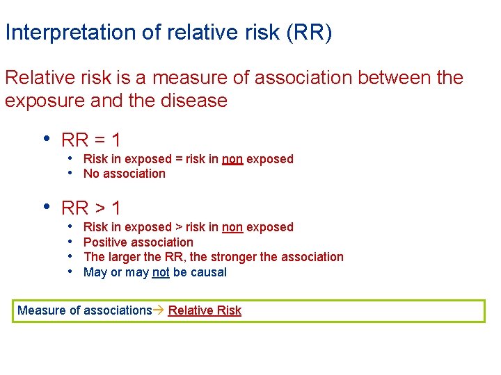 Interpretation of relative risk (RR) Relative risk is a measure of association between the